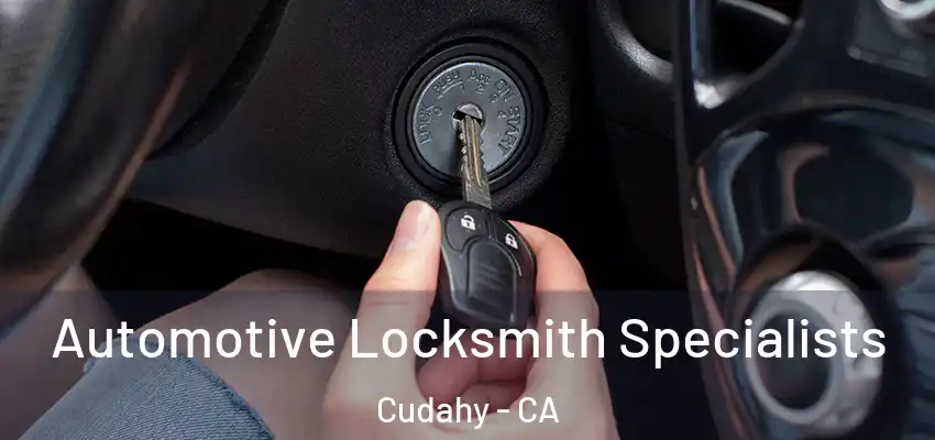  Automotive Locksmith Specialists Cudahy - CA