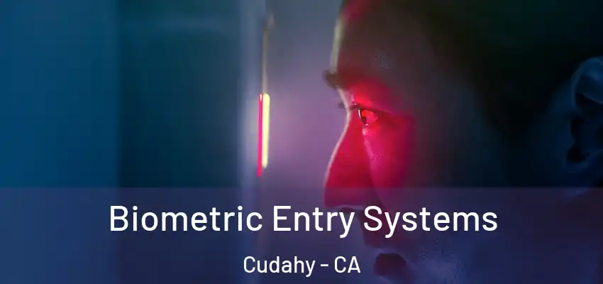  Biometric Entry Systems Cudahy - CA