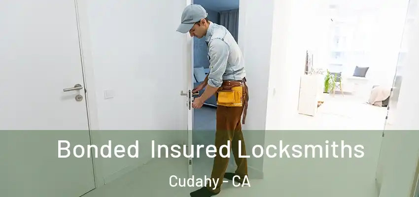  Bonded Insured Locksmiths Cudahy - CA