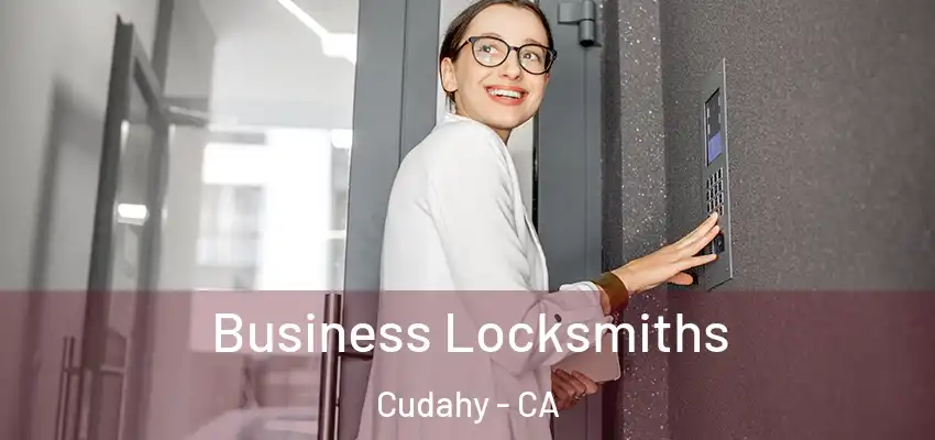  Business Locksmiths Cudahy - CA