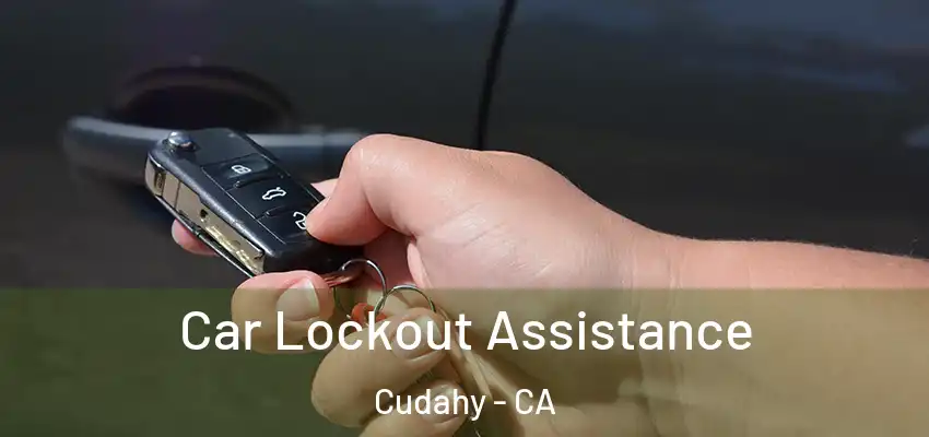  Car Lockout Assistance Cudahy - CA