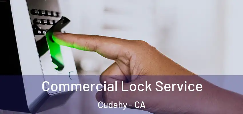  Commercial Lock Service Cudahy - CA