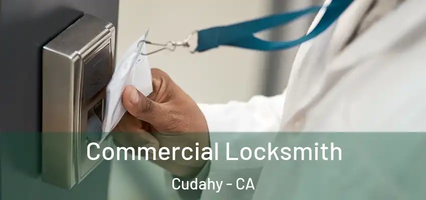 Commercial Locksmith Cudahy - CA