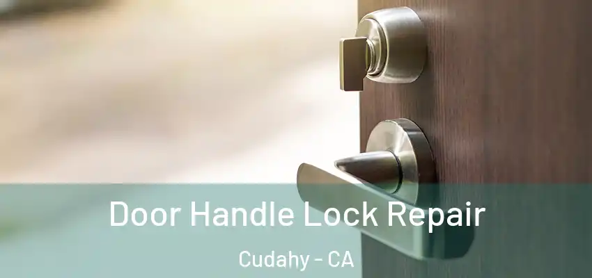  Door Handle Lock Repair Cudahy - CA