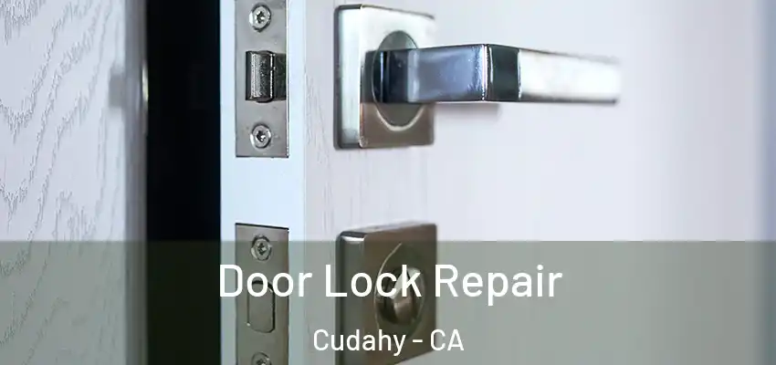  Door Lock Repair Cudahy - CA
