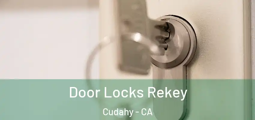  Door Locks Rekey Cudahy - CA