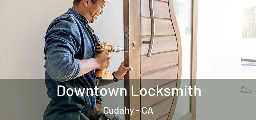  Downtown Locksmith Cudahy - CA