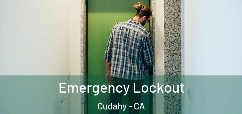  Emergency Lockout Cudahy - CA