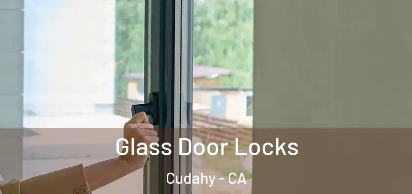 Glass Door Locks Cudahy - CA