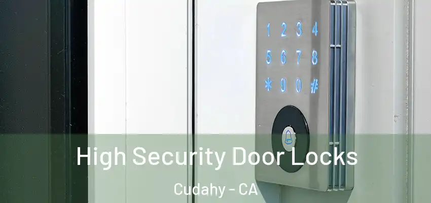  High Security Door Locks Cudahy - CA