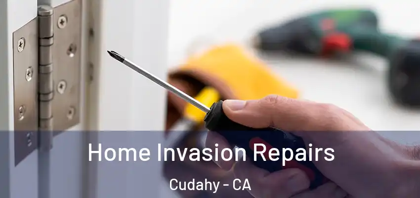  Home Invasion Repairs Cudahy - CA
