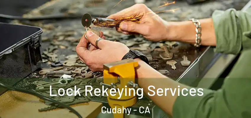  Lock Rekeying Services Cudahy - CA