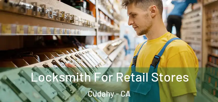  Locksmith For Retail Stores Cudahy - CA