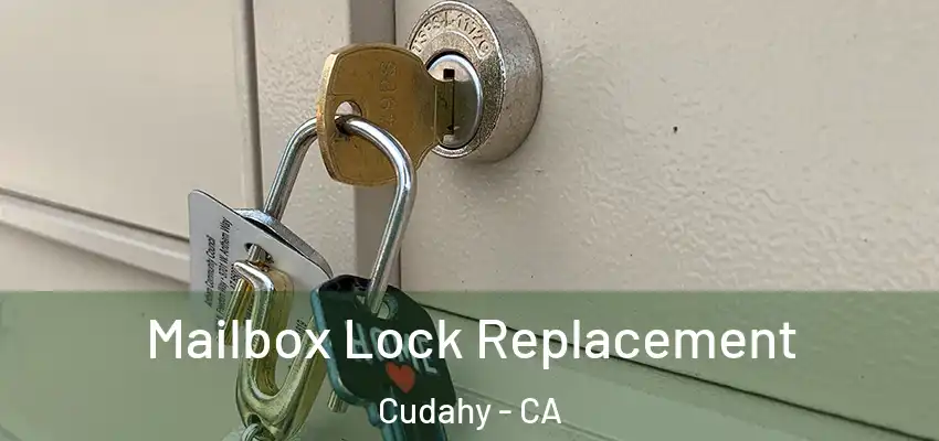  Mailbox Lock Replacement Cudahy - CA