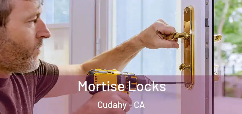  Mortise Locks Cudahy - CA