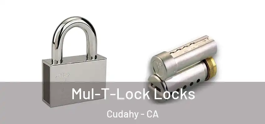  Mul-T-Lock Locks Cudahy - CA