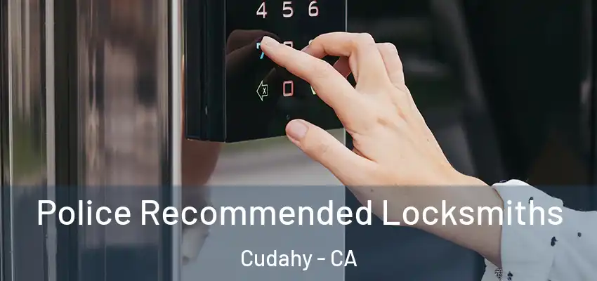  Police Recommended Locksmiths Cudahy - CA