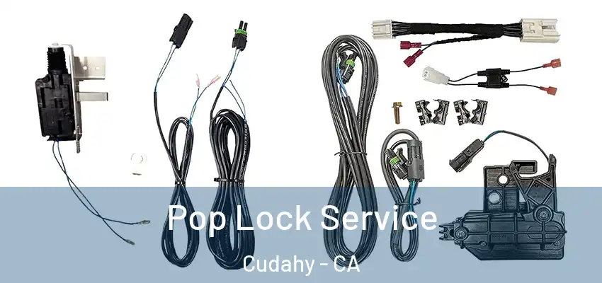  Pop Lock Service Cudahy - CA
