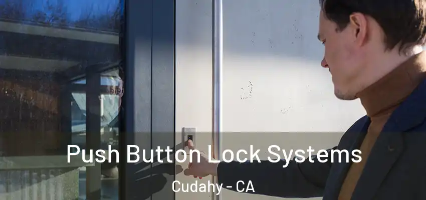  Push Button Lock Systems Cudahy - CA