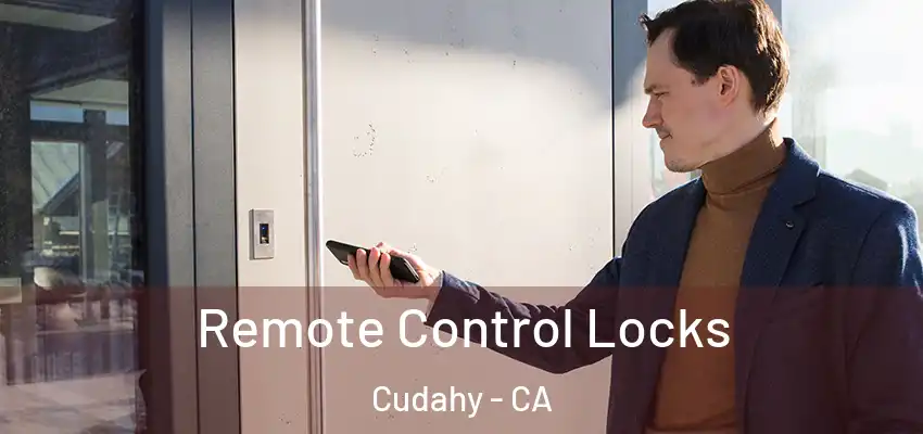 Remote Control Locks Cudahy - CA