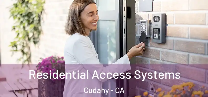 Residential Access Systems Cudahy - CA