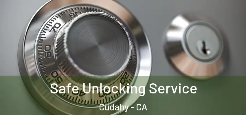  Safe Unlocking Service Cudahy - CA
