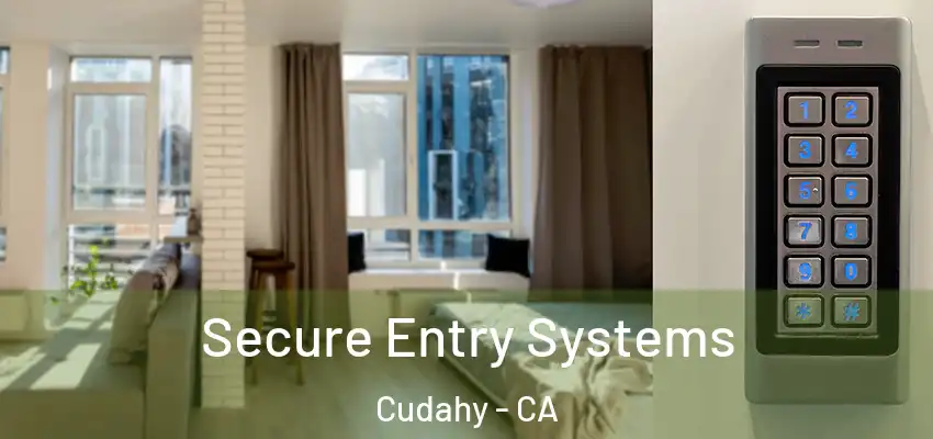  Secure Entry Systems Cudahy - CA