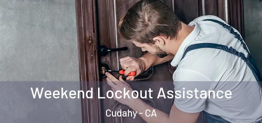  Weekend Lockout Assistance Cudahy - CA